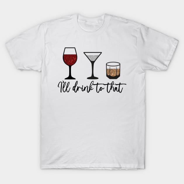 The Ladies Who Lunch - I'll Drink to That T-Shirt by baranskini